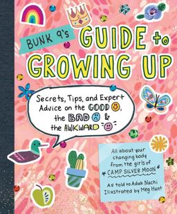 Bunk 9's Guide to Growing Up Secrets, Tips, and Expert Advice on the Good, the Bad, and the Awkward  9780761193593 Front Cover
