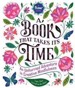 Book That Takes Its Time An Unhurried Adventure in Creative Mindfulness  9780761193777 Front Cover