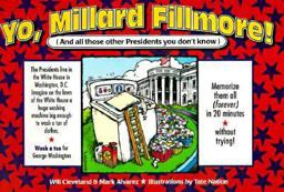 Yo, Millard Fillmore! And All Those Other Presidents You Never Heard Of  9780761302360 Front Cover