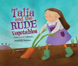 Talia and the Rude Vegetables Talia and the Rude Vegetables