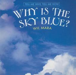 Why Is the Sky Blue? Why Is the Sky Blue?
