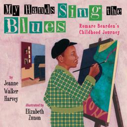 My Hands Sing the Blues Romare Bearden's Childhood Journey  9780761458104 Front Cover