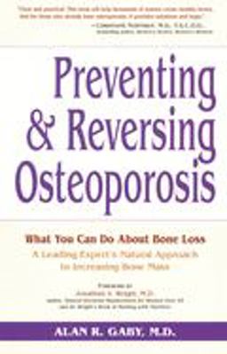 Preventing and Reversing Osteoporosis What You Can Do about Bone Loss - A Leading Expert's Natural Approach to Increasing Bone Mass  9780761500223 Front Cover
