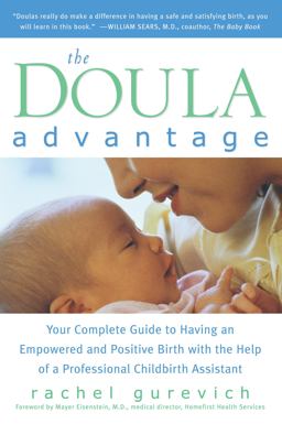 Doula Advantage Your Complete Guide to Having an Empowered and Positive Birth with the Help of a Professional Childbirth Assistant  9780761500582 Front Cover