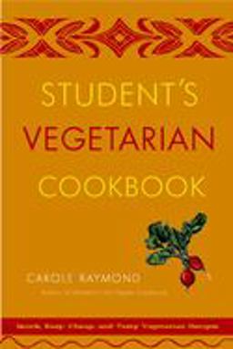 Student's Vegetarian Cookbook, Revised Quick, Easy, Cheap, and Tasty Vegetarian Recipes 2nd 9780761511700 Front Cover