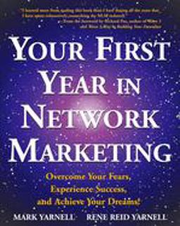 Your First Year in Network Marketing Overcome Your Fears, Experience Success, and Acheive Your Dreams!  9780761512196 Front Cover