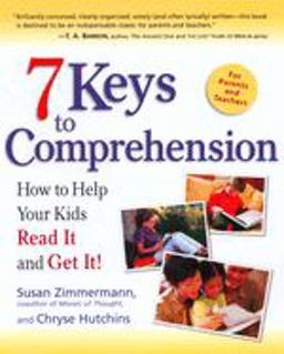 7 Keys to Comprehension How to Help Your Kids Read It and Get It!  9780761515494 Front Cover