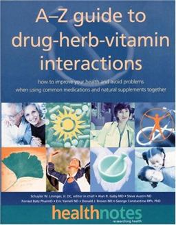 A-Z Guide to Drug-Herb-Vitamin Interactions How to Improve Your Health and Avoid Problems When Using Common Medications and Natural Supplements Together  9780761515999 Front Cover