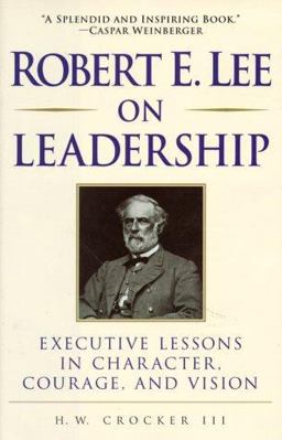 Robert E. Lee on Leadership Robert E. Lee on Leadership