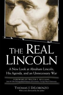 Real Lincoln A New Look at Abraham Lincoln, His Agenda, and an Unnecessary War  9780761526469 Front Cover