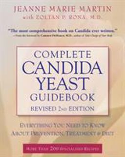 Complete Candida Yeast Guidebook, Revised 2nd Edition Everything You Need to Know about Prevention, Treatment and Diet 2nd 9780761527404 Front Cover