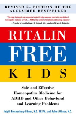 Ritalin-Free Kids Safe and Effective Homeopathic Medicine for ADHD and Other Behavioral and Learning Problems 2nd 9780761527695 Front Cover