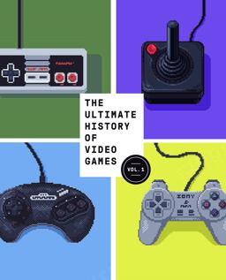 Ultimate History of Video Games From Pong to Pokemon and Beyond... the Story Behind the Craze That Touched Our Lives and Changed the World  9780761536437 Front Cover