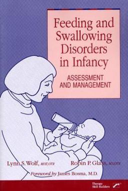 Feeding and Swallowing Disorders in Infancy: Assessment and Management 1st 9780761641902 Front Cover