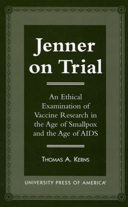 Jenner on Trial An Ethical Examination of Vaccine Research in the Age of Smallpox and the Age of AIDS  9780761807186 Front Cover