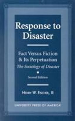 Response to Disaster Fact Versus Fiction and Its Perpetuation -The Sociology of Disaster- 2nd 9780761811831 Front Cover
