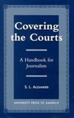 Covering the Courts : A Handbook for Journalists  9780761812975 Front Cover