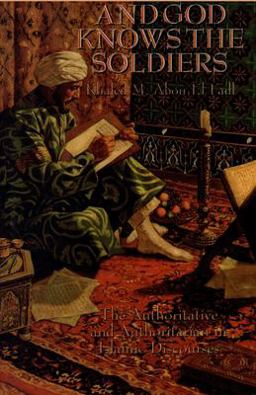 And God Knows the Soldiers The Authoritative and Authoritarian in Islamic Discourses  9780761820840 Front Cover