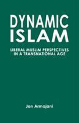 Dynamic Islam Liberal Muslim Perspectives in a Transnational Age  9780761829676 Front Cover