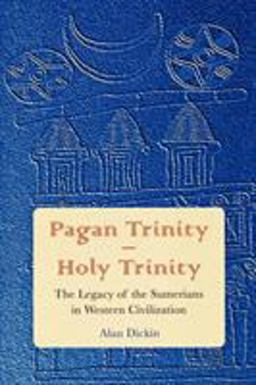 Pagan Trinity - Holy Trinity The Legacy of the Sumerians in Western Civilization  9780761837770 Front Cover