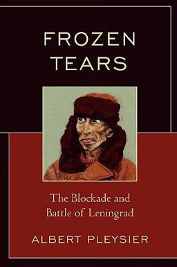 Frozen Tears The Blockade and Battle of Leningrad  9780761841265 Front Cover