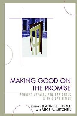 Making Good on the Promise Student Affairs Professionals with Disabilities  9780761845645 Front Cover