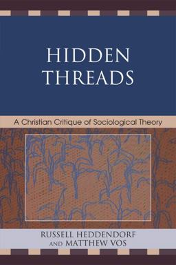 Hidden Threads A Christian Critique of Sociological Theory  9780761849018 Front Cover