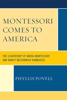 Montessori Comes to America The Leadership of Maria Montessori and Nancy Mccormick Rambusch  9780761849285 Front Cover