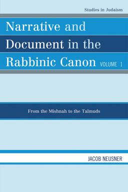 Narrative and Document in the Rabbinic Canon: from the Mishnah to the Talmuds