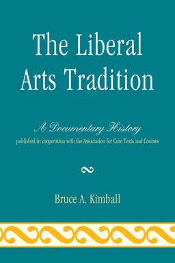 Liberal Arts Tradition A Documentary History  9780761851325 Front Cover