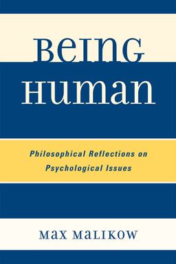 Being Human Philosophical Reflections on Psychological Issues  9780761851400 Front Cover