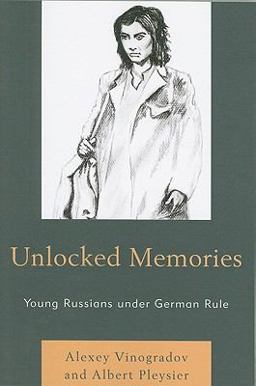 Unlocked Memories Young Russians under German Rule  9780761853268 Front Cover