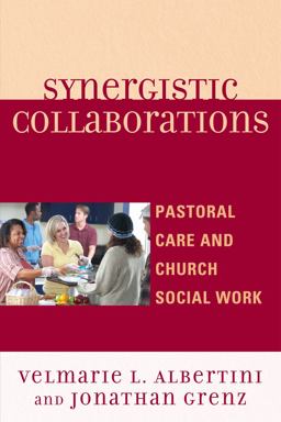 Synergistic Collaborations Pastoral Care and Church Social Work  9780761854302 Front Cover