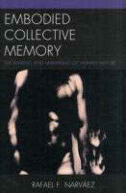 Embodied Collective Memory The Making and Unmaking of Human Nature  9780761858799 Front Cover
