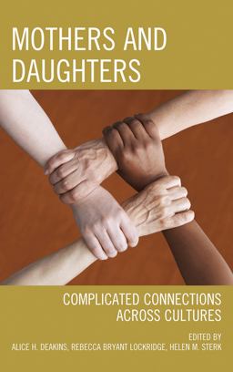 Mothers and Daughters Complicated Connections Across Cultures  9780761859154 Front Cover