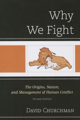 Why We Fight The Origins, Nature, and Management of Human Conflict 2nd 9780761861379 Front Cover