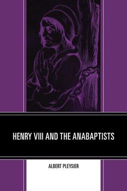 Henry VIII and the Anabaptists  9780761862970 Front Cover