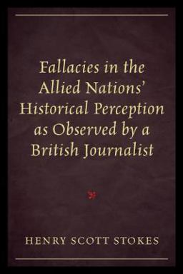 Fallacies in the Allied Nations' Historical Perception As Observed by a British Journalist:  9780761868095 Front Cover