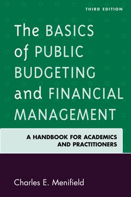 Basics of Public Budgeting and Financial Management A Handbook for Academics and Practitioners 3rd 9780761869757 Front Cover