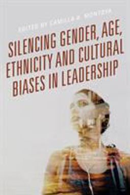 Silencing Gender, Age, Ethnicity and Cultural Biases in Leadership  9780761870685 Front Cover