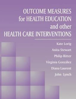 Outcome Measures for Health Education and Other Health Care Interventions  9780761900672 Front Cover