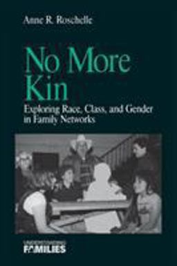 No More Kin Exploring Race, Class, and Gender in Family Networks  9780761901594 Front Cover