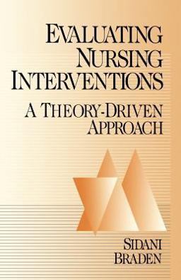 Evaluating Nursing Interventions A Theory-Driven Approach  9780761903161 Front Cover