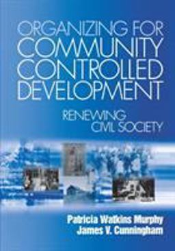 Organizing for Community Controlled Development Renewing Civil Society  9780761904151 Front Cover
