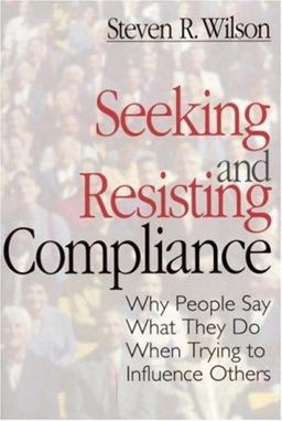 Seeking and Resisting Compliance Why People Say What They Do When Trying to Influence Others  9780761905233 Front Cover