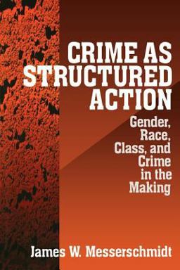 Crime As Structured Action Crime As Structured Action