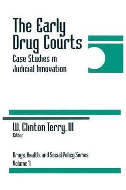 Early Drug Courts Case Studies in Judicial Innovation  9780761907244 Front Cover