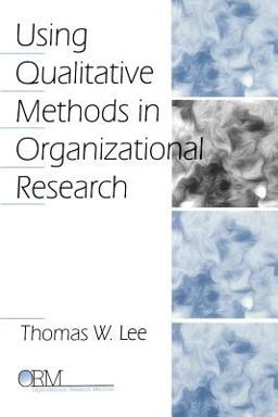 Using Qualitative Methods in Organizational Research  9780761908074 Front Cover