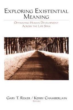 Exploring Existential Meaning Optimizing Human Development Across the Life Span  9780761909941 Front Cover