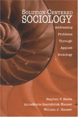 Solution-Centered Sociology Addressing Problems Through Applied Sociology  9780761913528 Front Cover